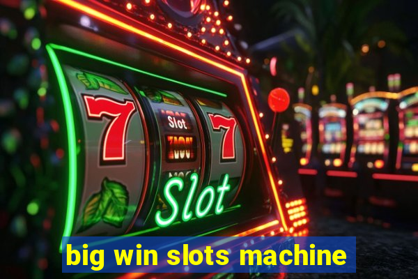 big win slots machine