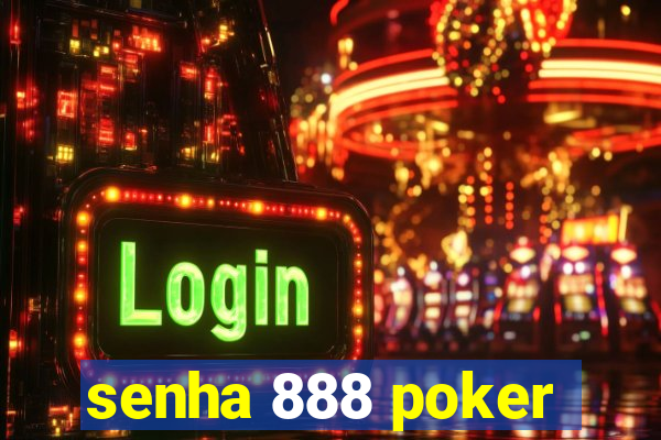 senha 888 poker