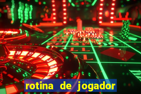 rotina de jogador de futebol