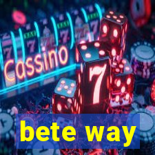 bete way