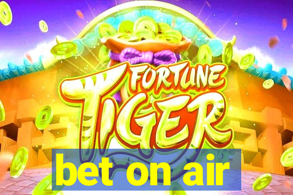 bet on air