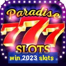 win 2023 slots