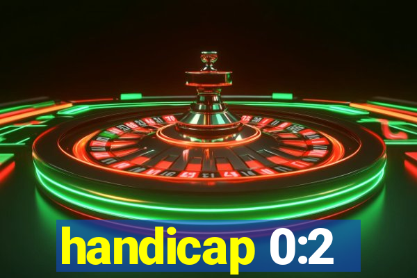 handicap 0:2