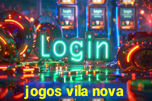 jogos vila nova