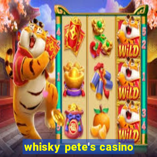 whisky pete's casino