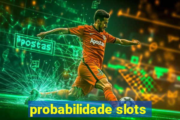 probabilidade slots