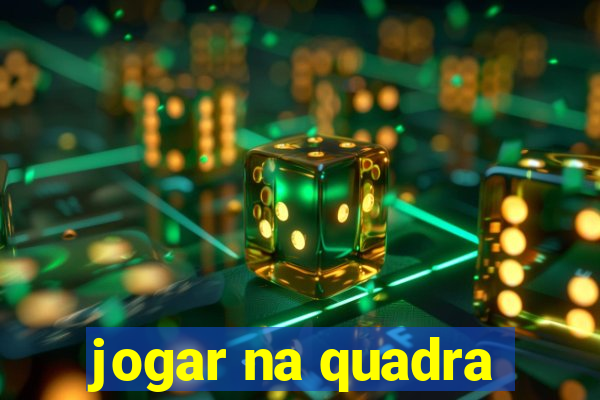 jogar na quadra