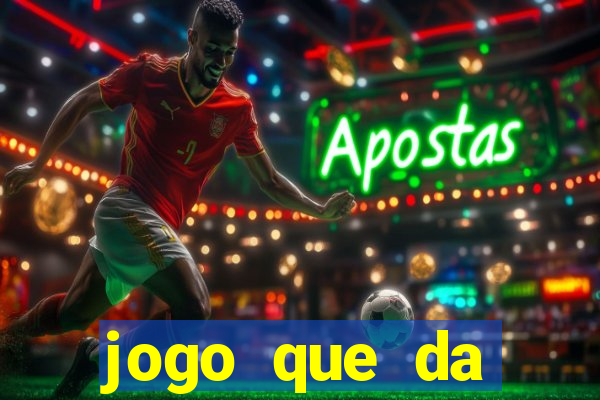 jogo que da dinheiro na hora