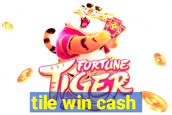 tile win cash