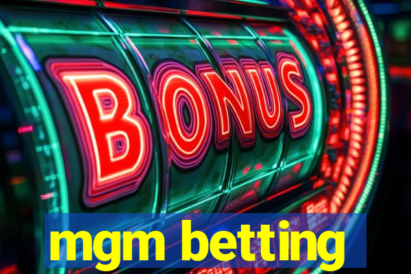 mgm betting