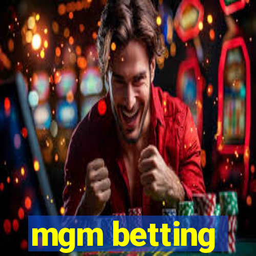 mgm betting