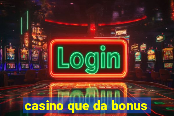 casino que da bonus