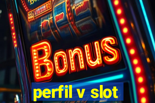 perfil v slot