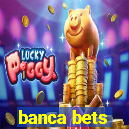 banca bets