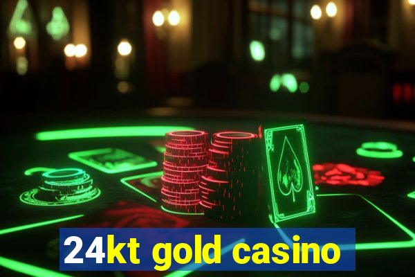 24kt gold casino