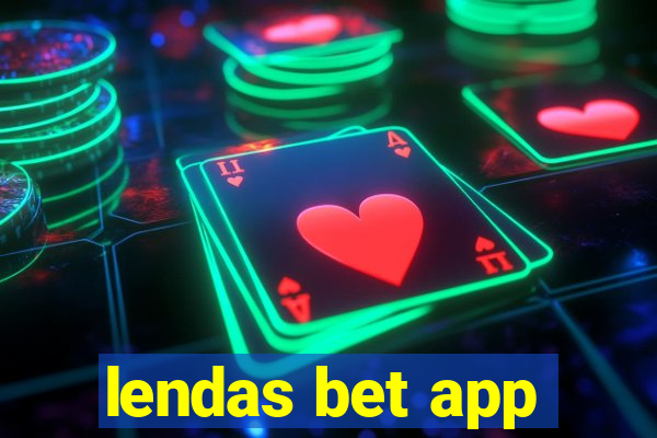 lendas bet app