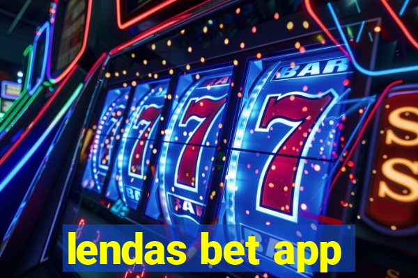 lendas bet app