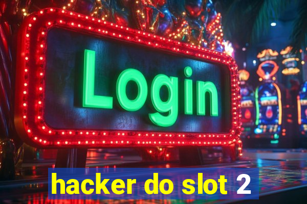 hacker do slot 2