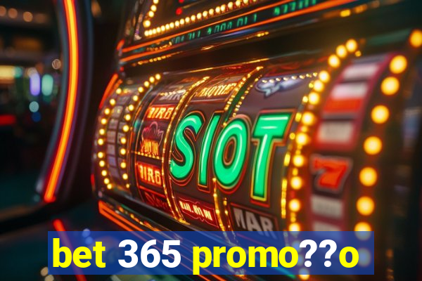 bet 365 promo??o