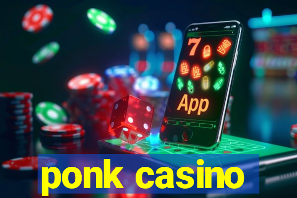 ponk casino