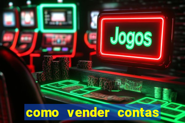 como vender contas de jogos