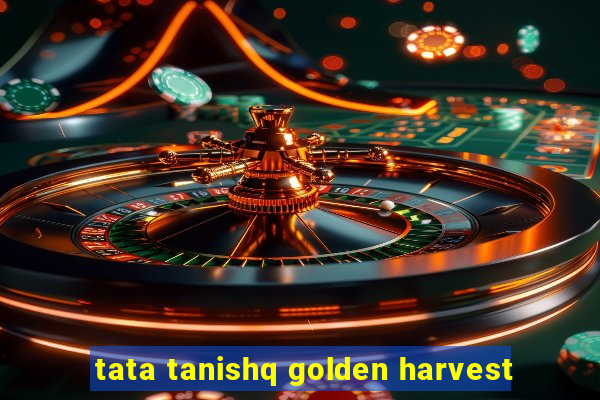 tata tanishq golden harvest