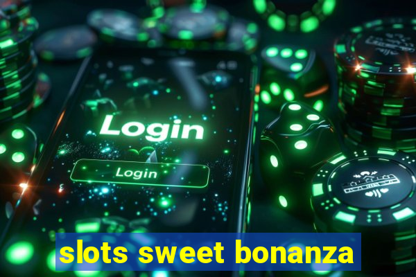 slots sweet bonanza