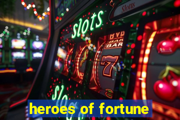 heroes of fortune