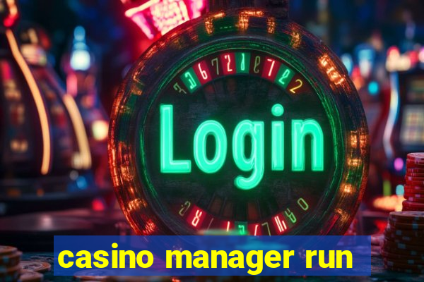 casino manager run