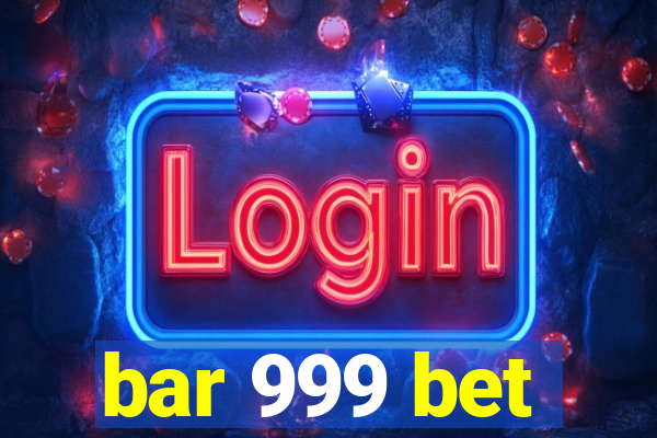 bar 999 bet