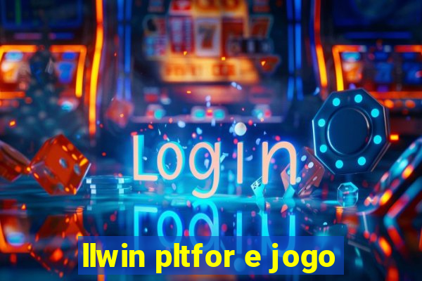 llwin pltfor e jogo