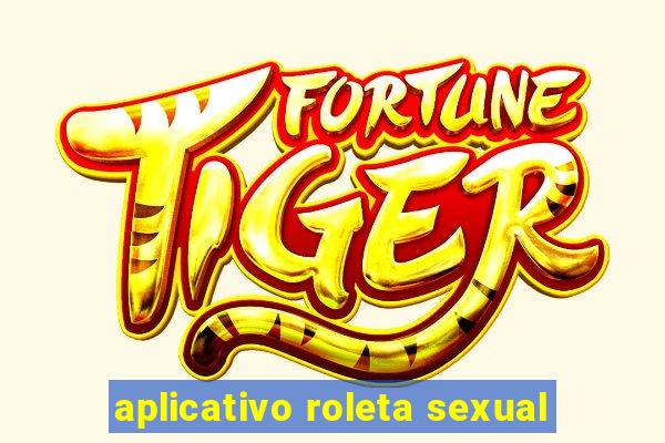 aplicativo roleta sexual