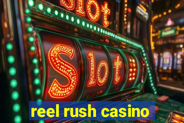 reel rush casino