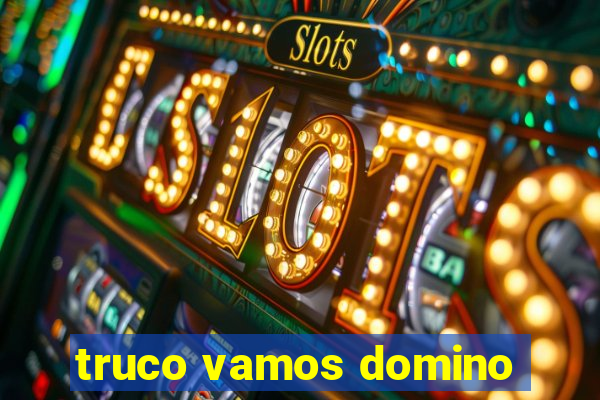 truco vamos domino