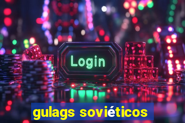 gulags soviéticos