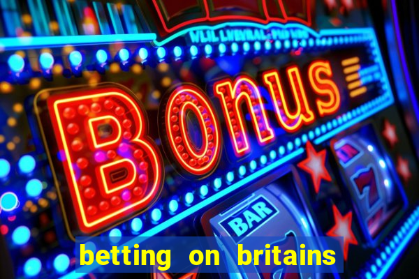 betting on britains got talent