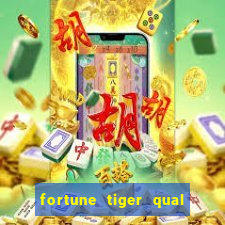 fortune tiger qual melhor plataforma