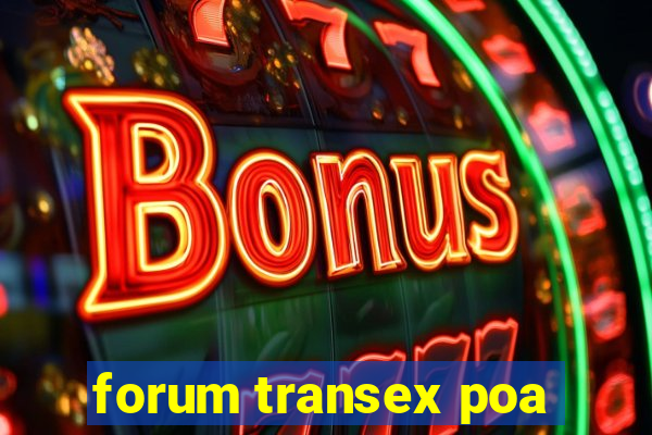 forum transex poa