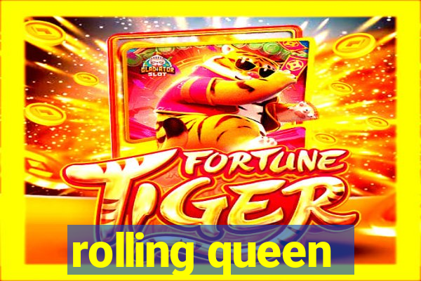 rolling queen