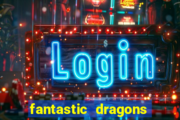 fantastic dragons slot machine