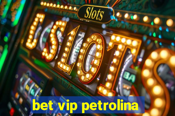 bet vip petrolina