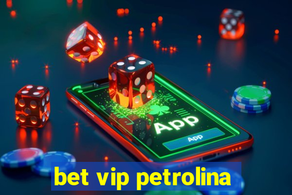 bet vip petrolina