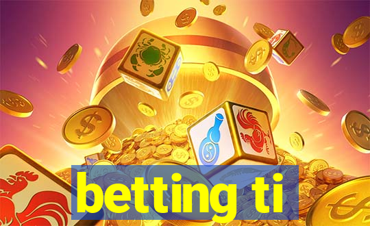 betting ti