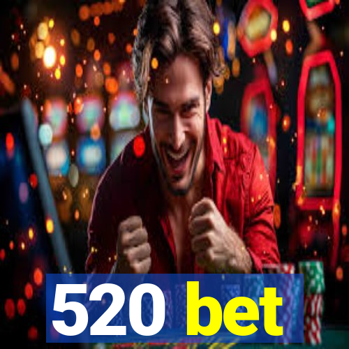 520 bet