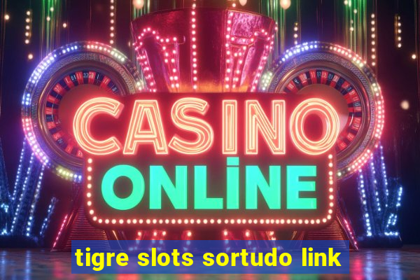 tigre slots sortudo link