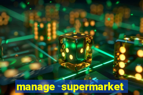 manage supermarket simulator mod apk (unlimited money and energy)