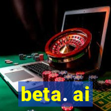 beta. ai