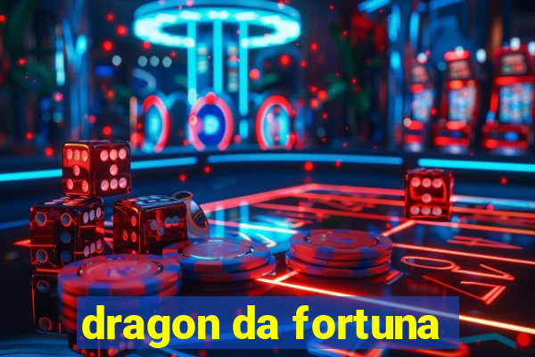 dragon da fortuna