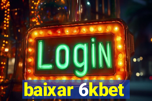 baixar 6kbet