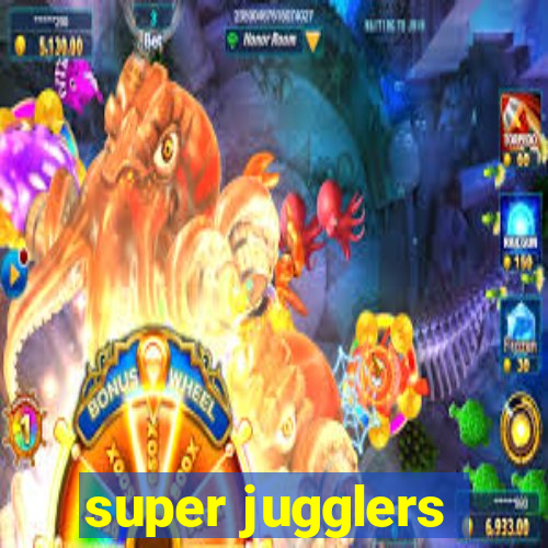 super jugglers